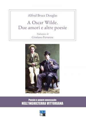 A Oscar Wilde.Due amori e altre poesie
