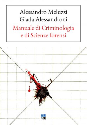 Manuale di Criminologia e di Scienze forensi
