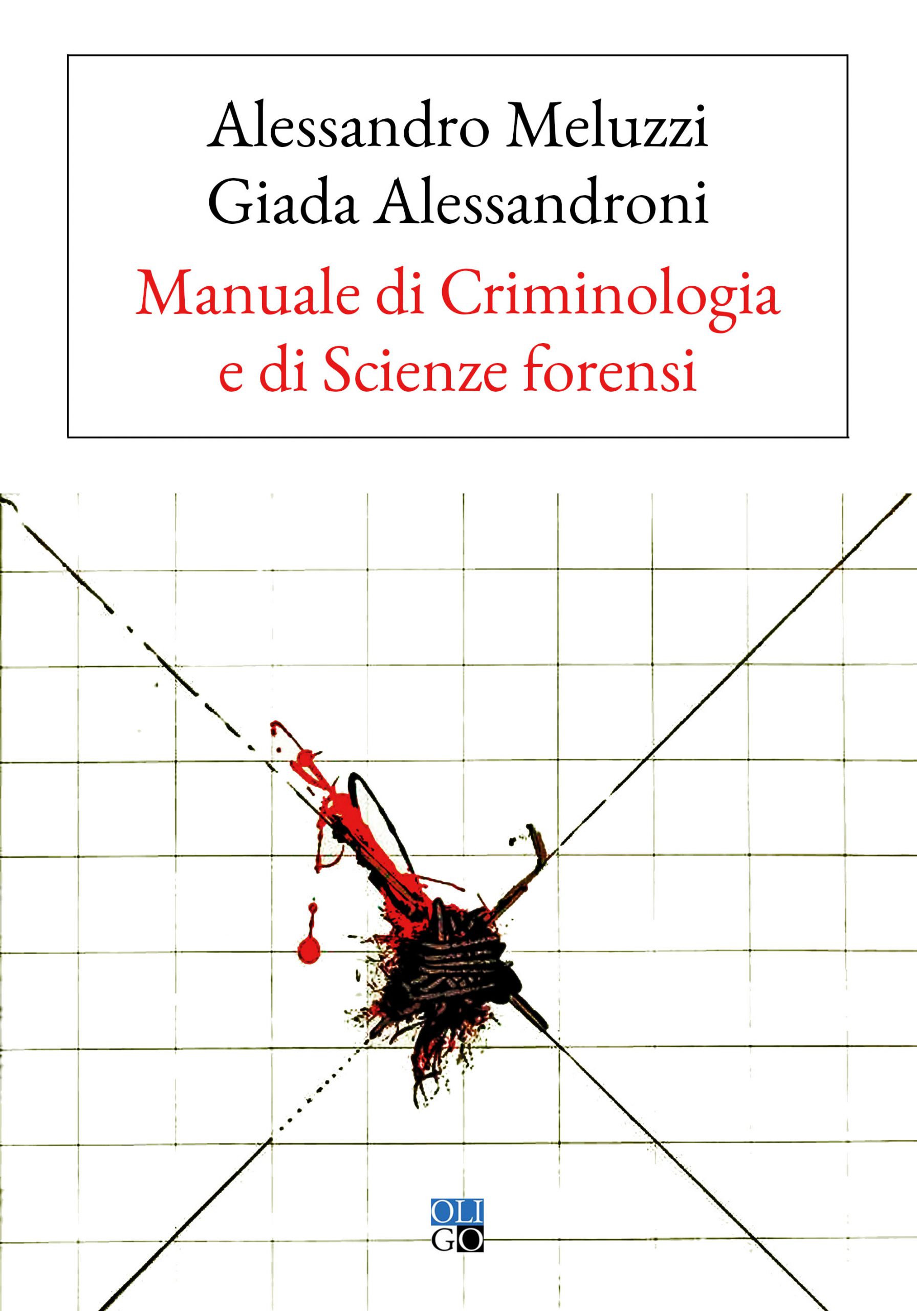 Manuale di Criminologia e di Scienze forensi