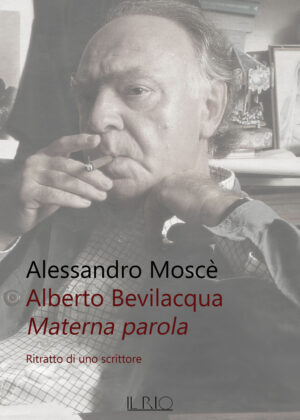 Alberto Bevilacqua. Materna parola