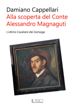 Alla scoperta del conte Alessandro Magnaguti
