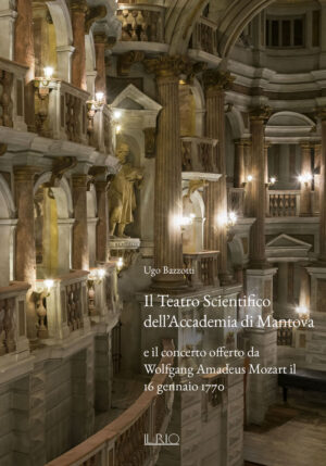 Il Teatro Scientifico dell'Accademia di Mantova e il concerto offerto da Wolfgang Amadeus Mozart il 16 gennaio 1770