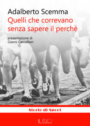 Quelli che correvano senza sapere il perché