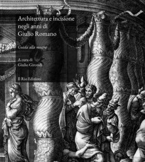 Architettura e incisione negli anni di Giulio Romano