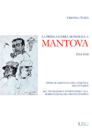 La prima guerra mondiale a Mantova 1914-1918