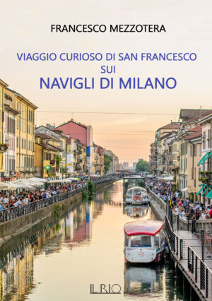 Viaggio curioso di san Francesco sui Navigli di Milano